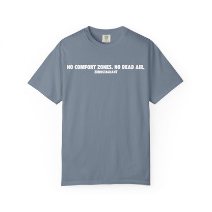 No Comfort Zones. No Dead Air. - Unisex Garment-Dyed T-shirt