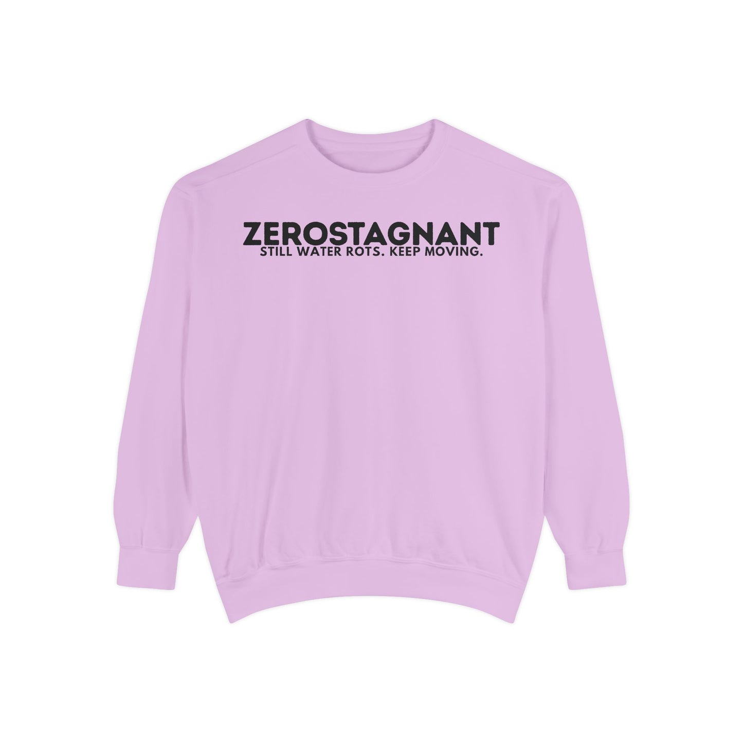 Crewneck Sweatshirt — "Zerostagnant: Still Water Rots. Keep Moving."