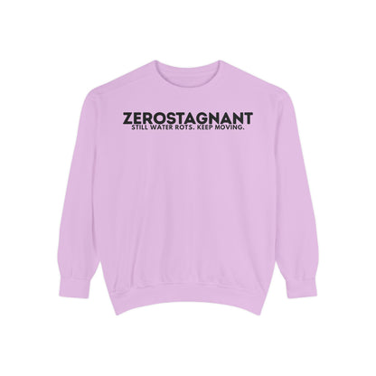 Crewneck Sweatshirt — "Zerostagnant: Still Water Rots. Keep Moving."