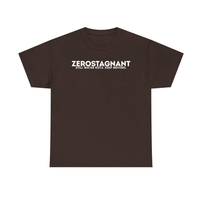 T-Shirt — "ZEROSTAGNANT: Still Water Rots. Keep Moving."