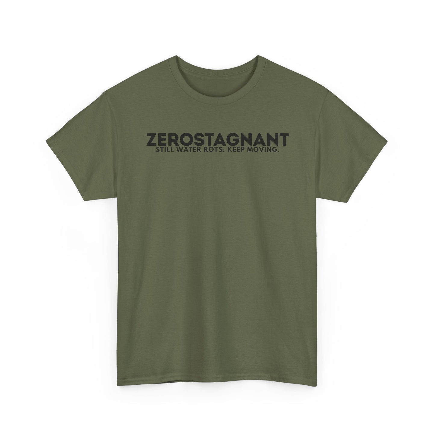 T-Shirt — "ZEROSTAGNANT: Still Water Rots. Keep Moving."