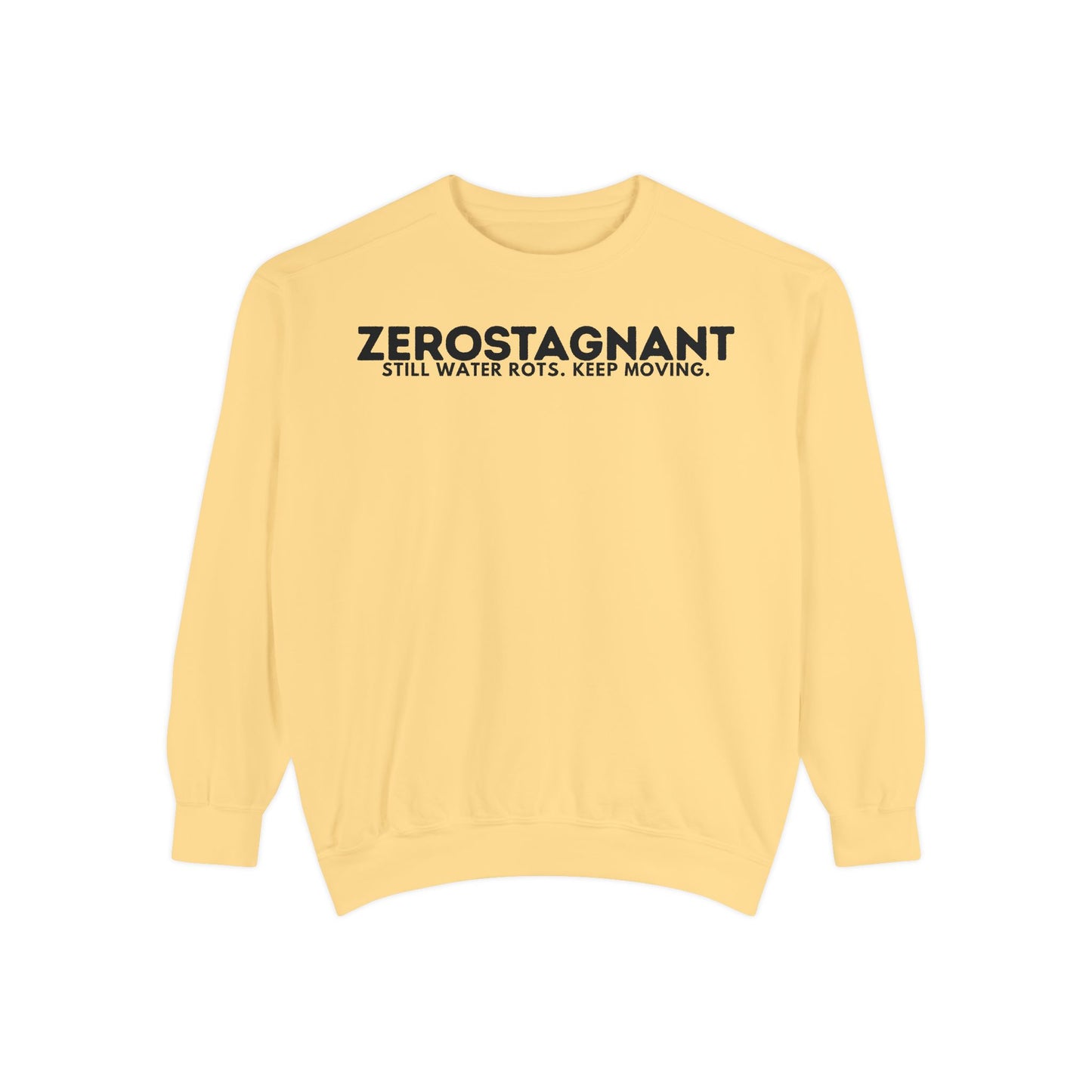 Crewneck Sweatshirt — "Zerostagnant: Still Water Rots. Keep Moving."