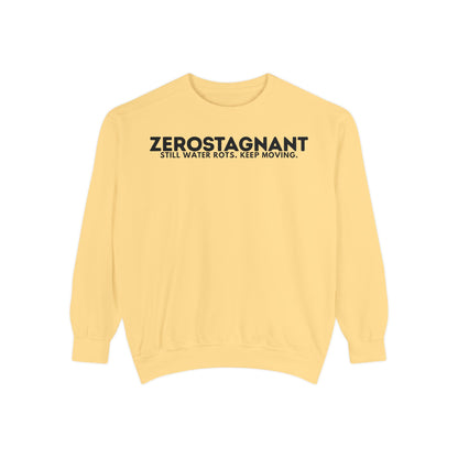 Crewneck Sweatshirt — "Zerostagnant: Still Water Rots. Keep Moving."