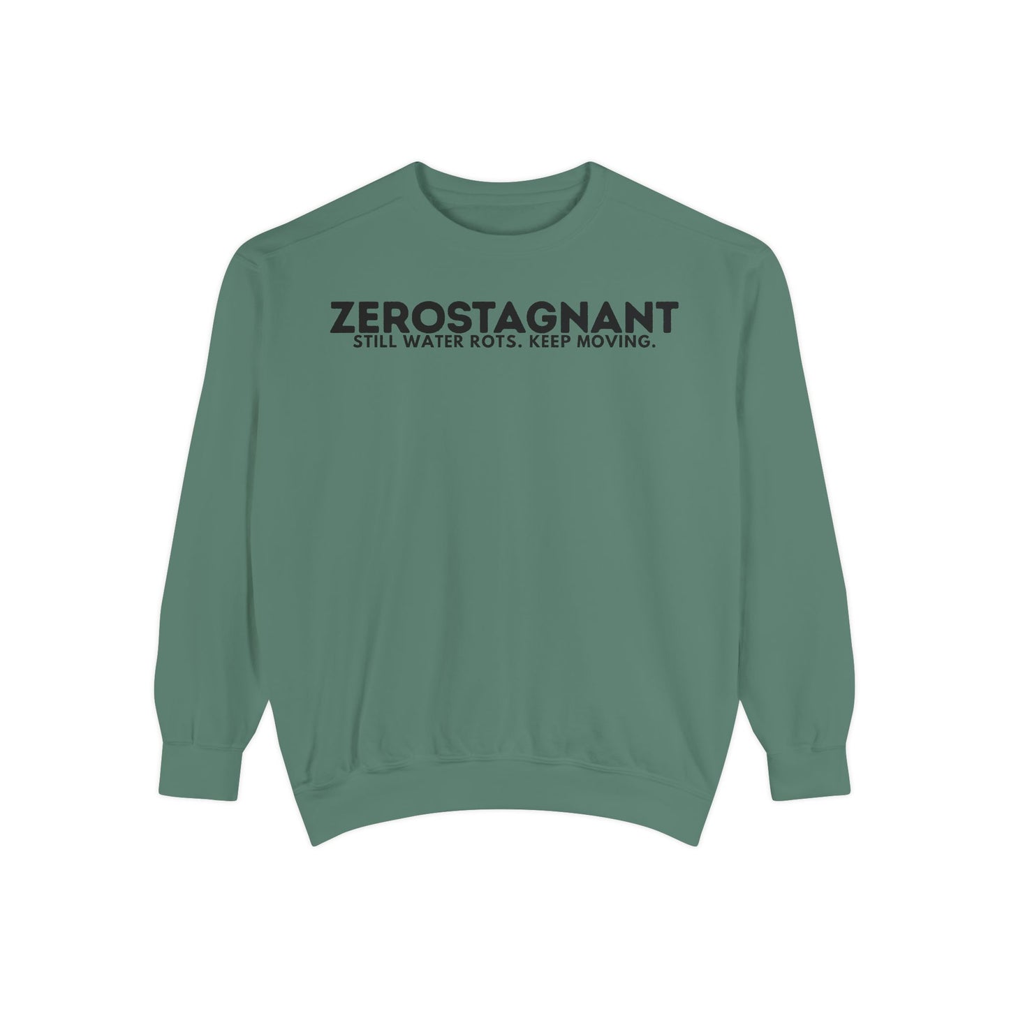 Crewneck Sweatshirt — "Zerostagnant: Still Water Rots. Keep Moving."