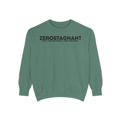 Crewneck Sweatshirt — "Zerostagnant: Still Water Rots. Keep Moving."