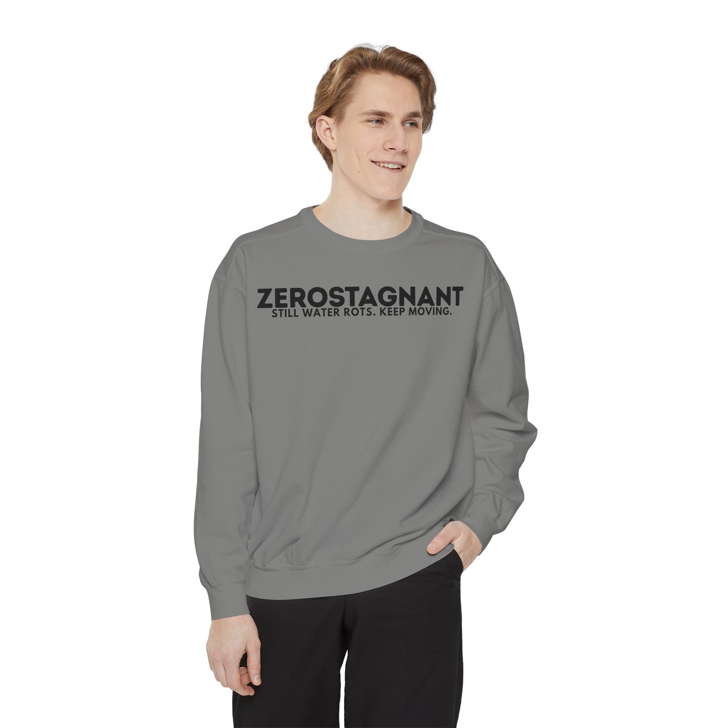 Crewneck Sweatshirt — "Zerostagnant: Still Water Rots. Keep Moving."