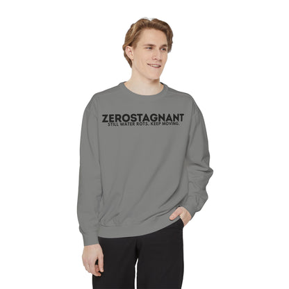 Crewneck Sweatshirt — "Zerostagnant: Still Water Rots. Keep Moving."