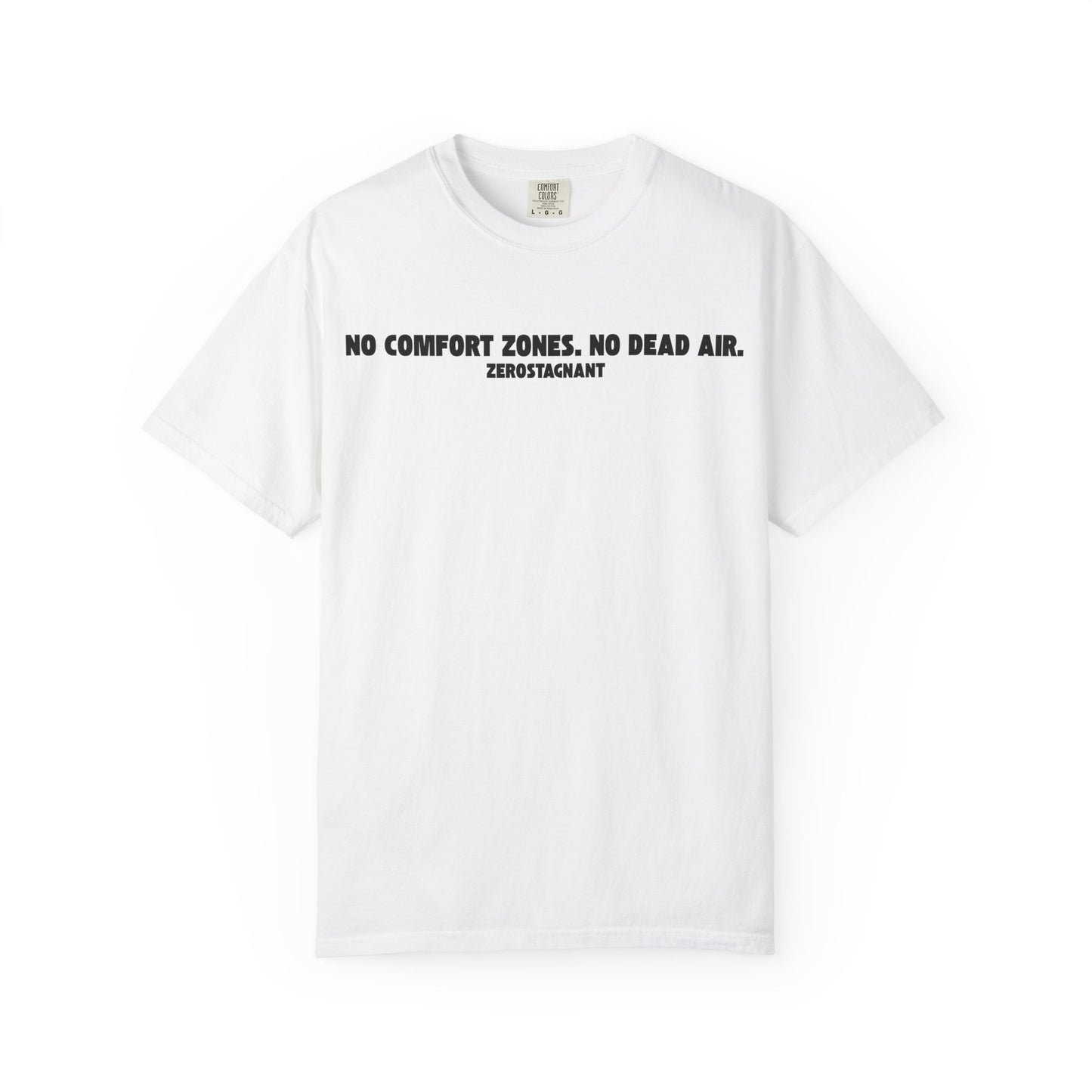 No Comfort Zones. No Dead Air.-Unisex Garment-Dyed T-shirt
