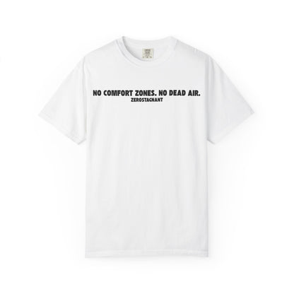 No Comfort Zones. No Dead Air.-Unisex Garment-Dyed T-shirt