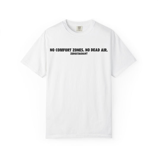 No Comfort Zones. No Dead Air.-Unisex Garment-Dyed T-shirt