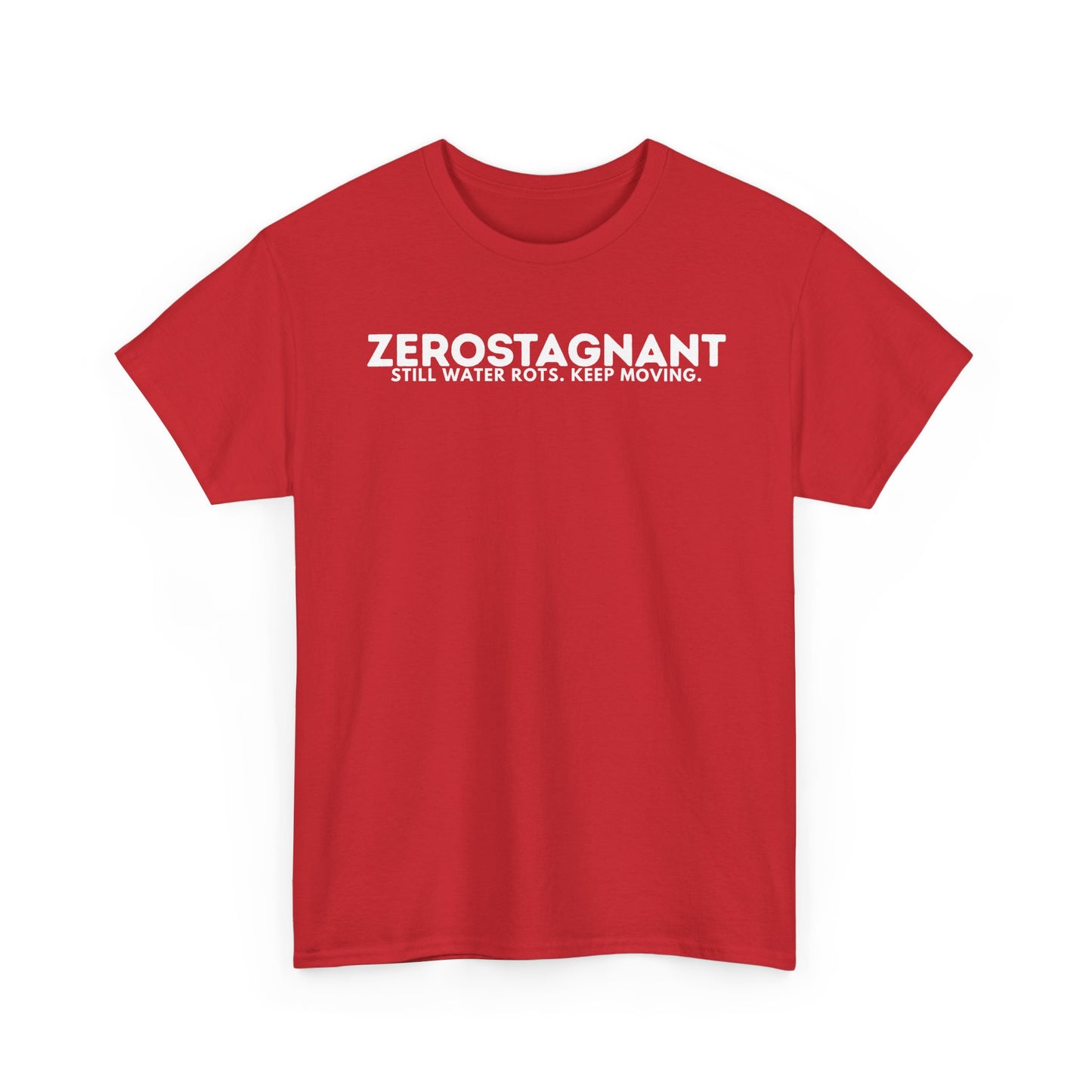 T-Shirt — "ZEROSTAGNANT: Still Water Rots. Keep Moving."