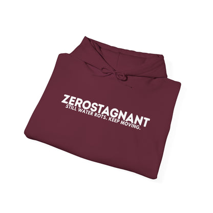 Hoodie — "Zerostagnant: Still. Water Rots. Keep Moving."