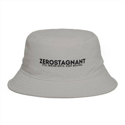Bucket Hat — "Zerostagnant: Still Water Roots. Keep Moving."