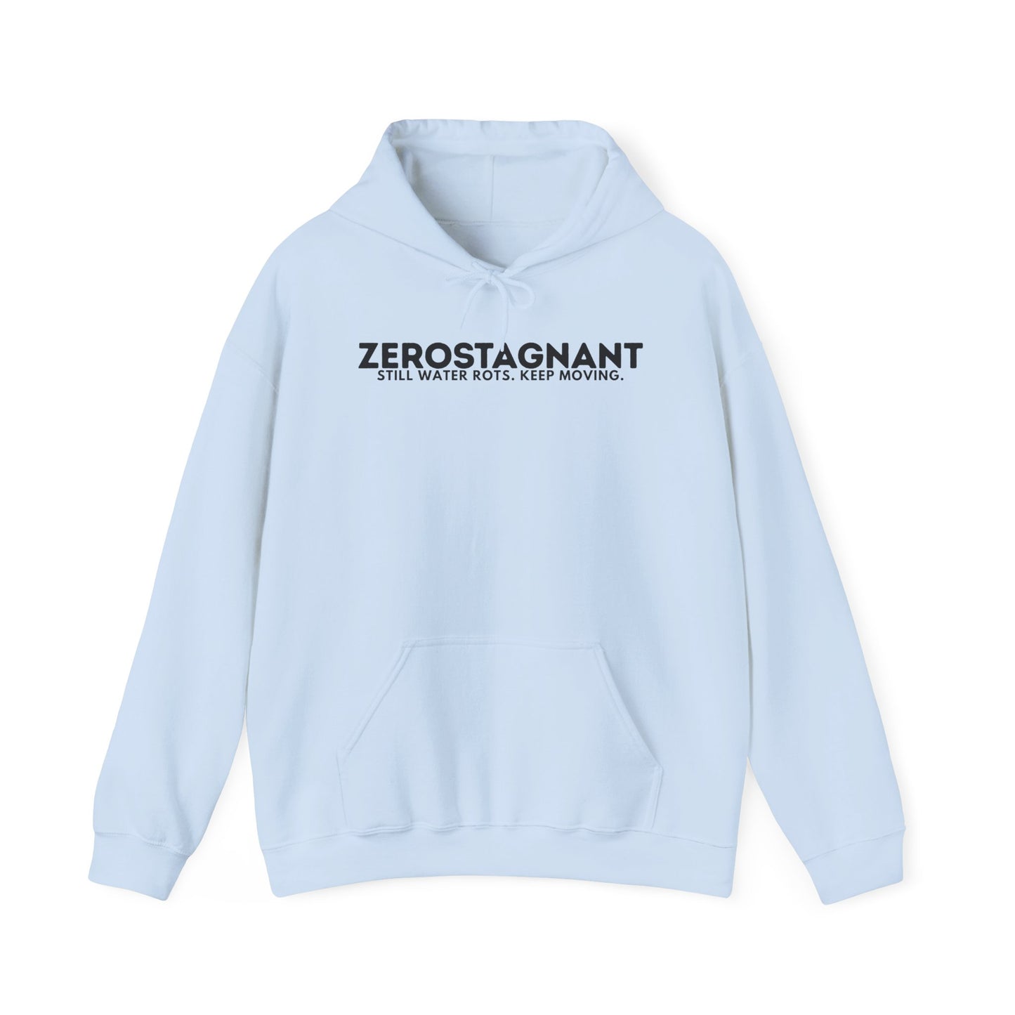 Hoodie — "Zerostagnant: Still. Water Rots. Keep Moving."