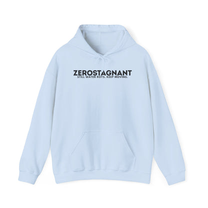 Hoodie — "Zerostagnant: Still. Water Rots. Keep Moving."