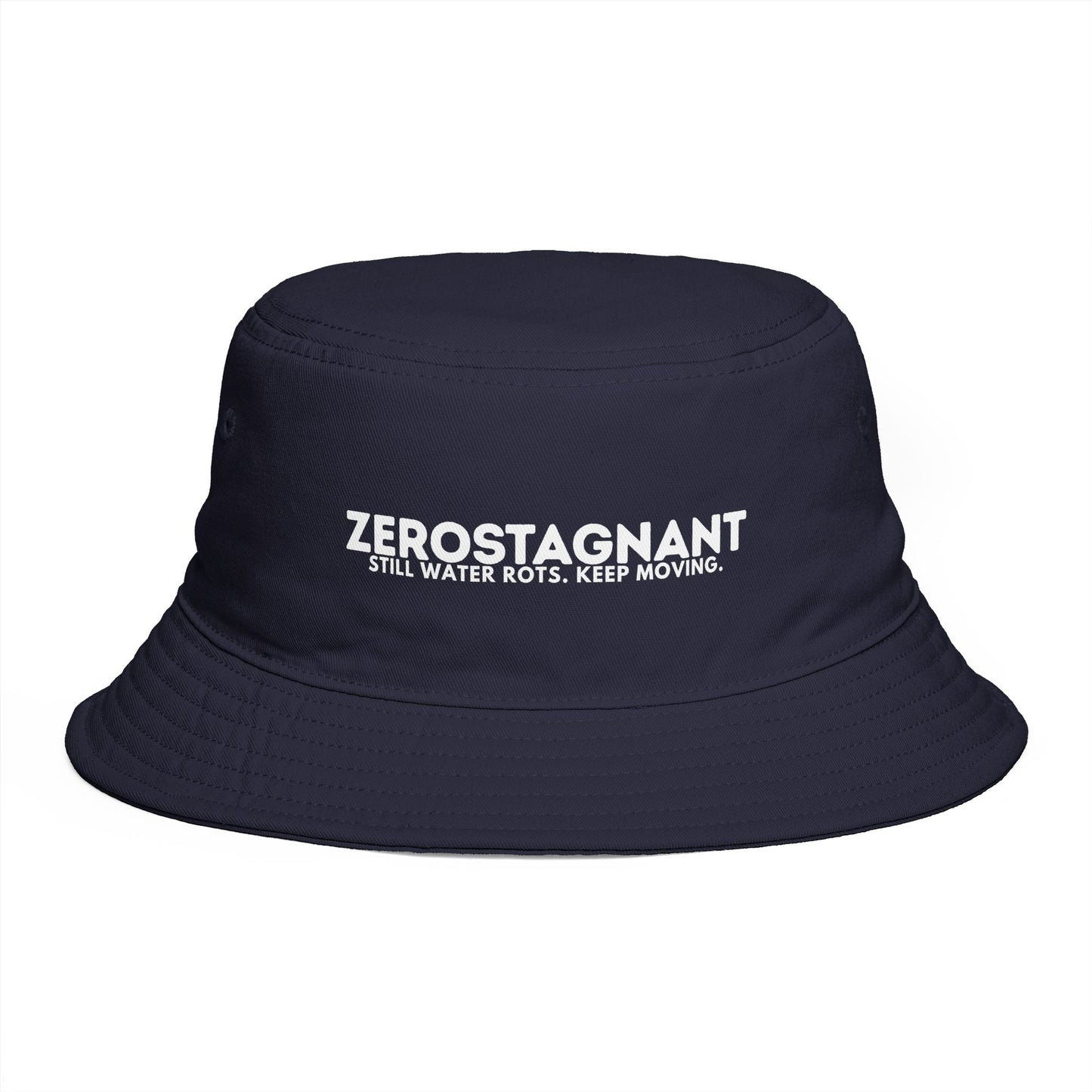 Bucket Hat — "ZEROSTAGNANT: Still Water Rots. Keep Moving."