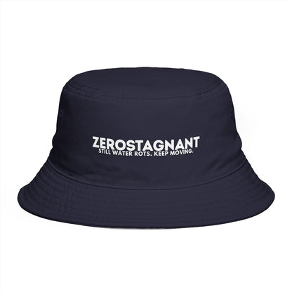Bucket Hat — "ZEROSTAGNANT: Still Water Rots. Keep Moving."