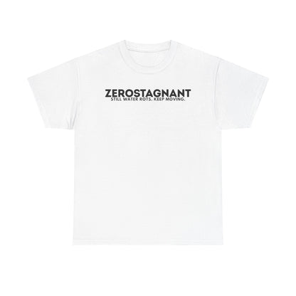 T-Shirt — "ZEROSTAGNANT: Still Water Rots. Keep Moving."