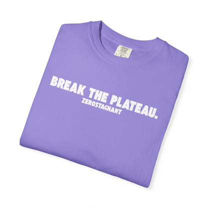 Break The Plateau. —Unisex Garment-Dyed T-shirt — Motivational Fitness Tee