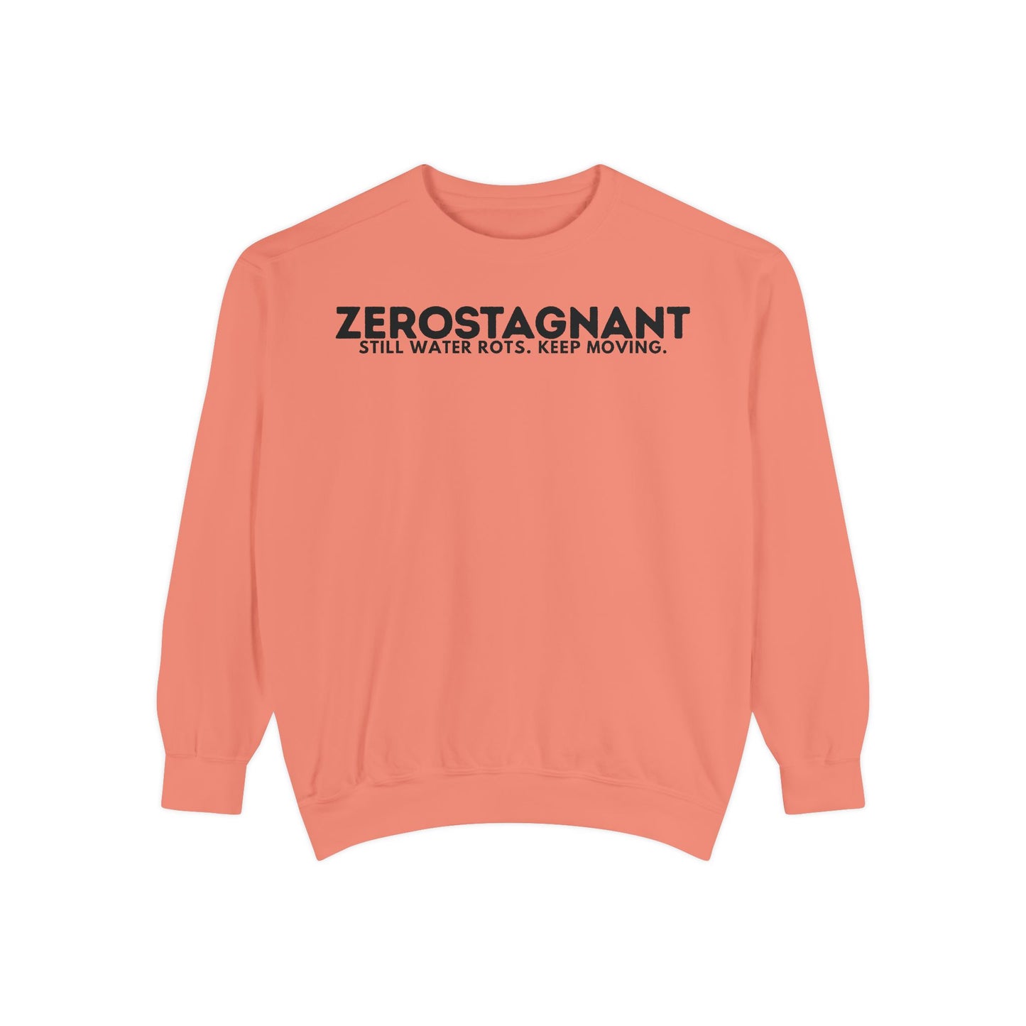 Crewneck Sweatshirt — "Zerostagnant: Still Water Rots. Keep Moving."