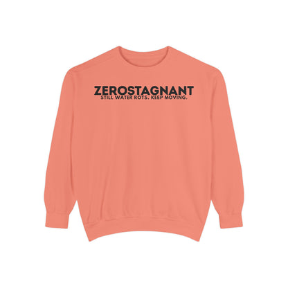Crewneck Sweatshirt — "Zerostagnant: Still Water Rots. Keep Moving."
