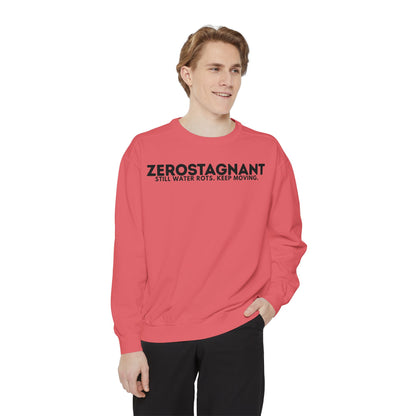 Crewneck Sweatshirt — "Zerostagnant: Still Water Rots. Keep Moving."