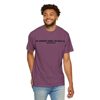 No Comfort Zones. No Dead Air.-Unisex Garment-Dyed T-shirt