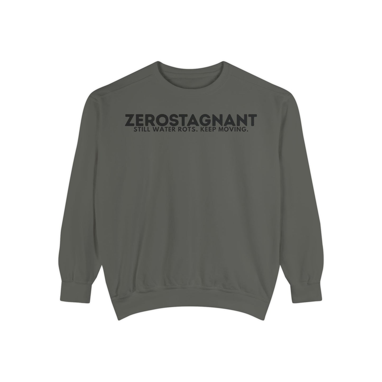 Crewneck Sweatshirt — "Zerostagnant: Still Water Rots. Keep Moving."