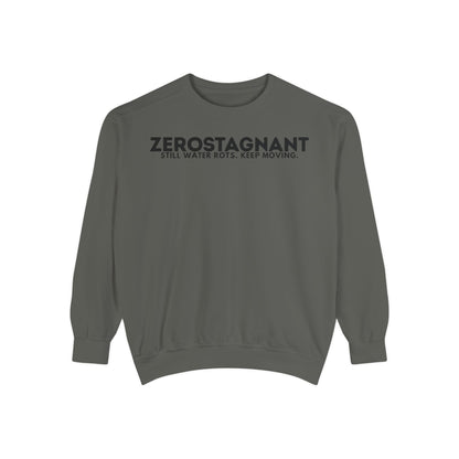 Crewneck Sweatshirt — "Zerostagnant: Still Water Rots. Keep Moving."