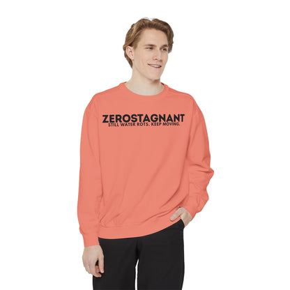 Crewneck Sweatshirt — "Zerostagnant: Still Water Rots. Keep Moving."