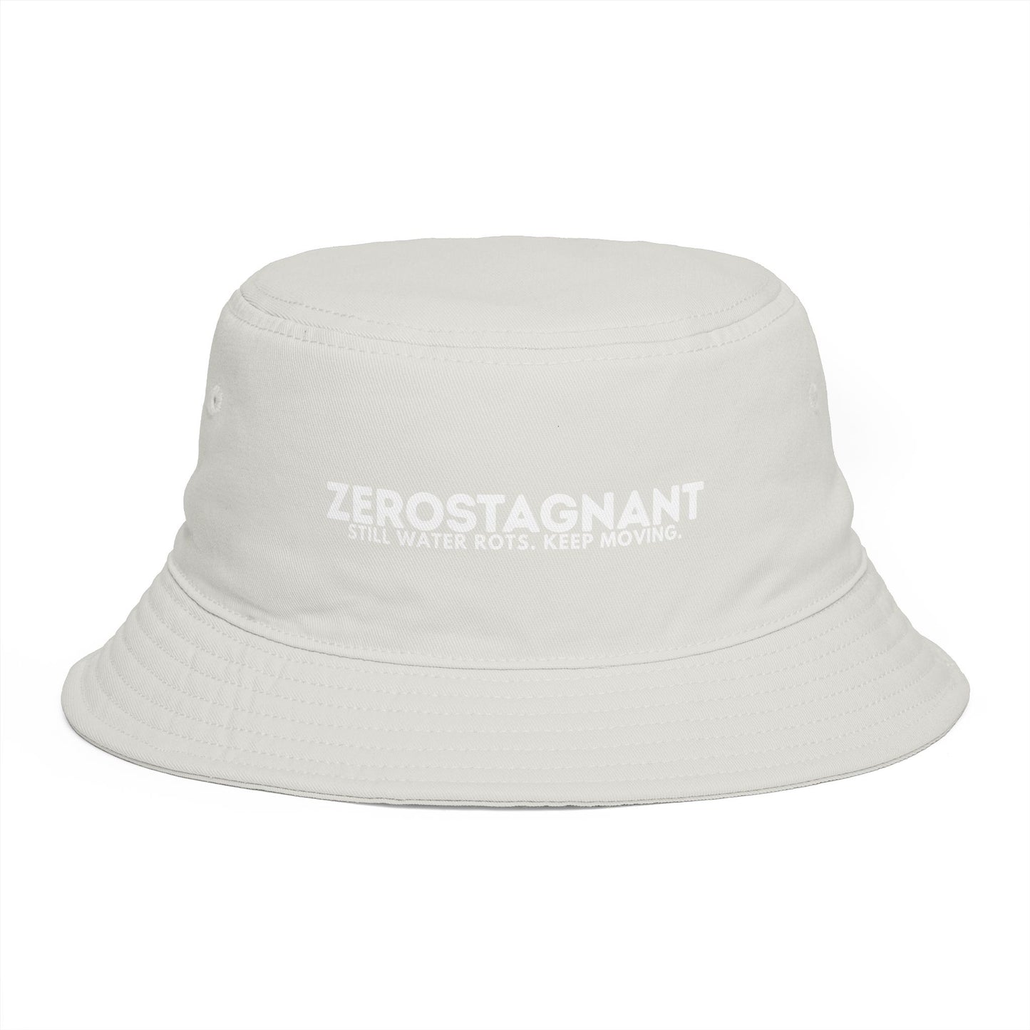 Bucket Hat — "ZEROSTAGNANT: Still Water Rots. Keep Moving."