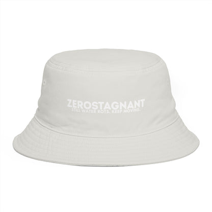 Bucket Hat — "ZEROSTAGNANT: Still Water Rots. Keep Moving."