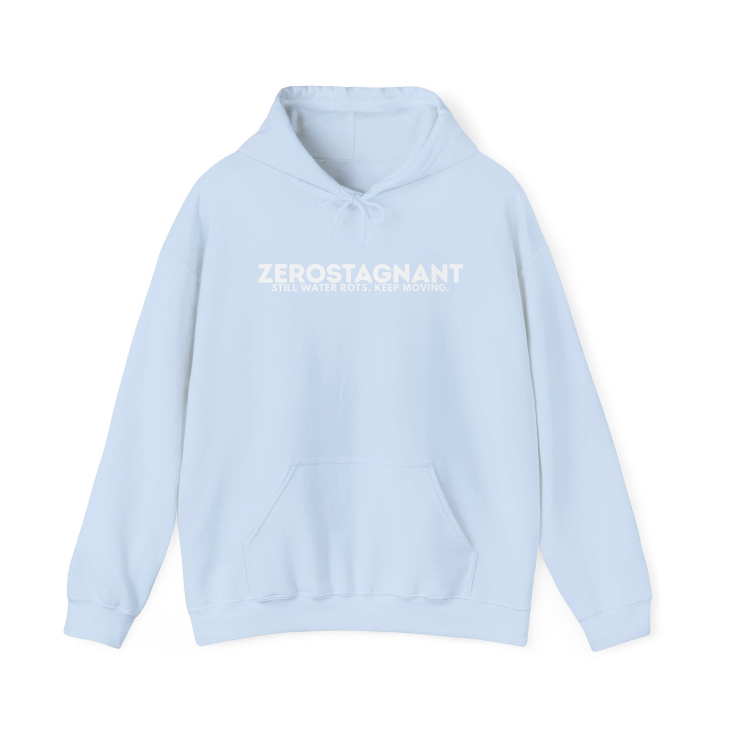 Hoodie — "Zerostagnant: Still. Water Rots. Keep Moving."