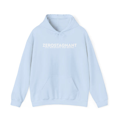 Hoodie — "Zerostagnant: Still. Water Rots. Keep Moving."