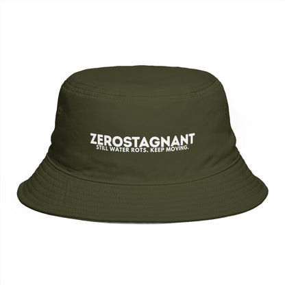 Bucket Hat — "ZEROSTAGNANT: Still Water Rots. Keep Moving."