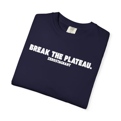 Break The Plateau. —Unisex Garment-Dyed T-shirt — Motivational Fitness Tee