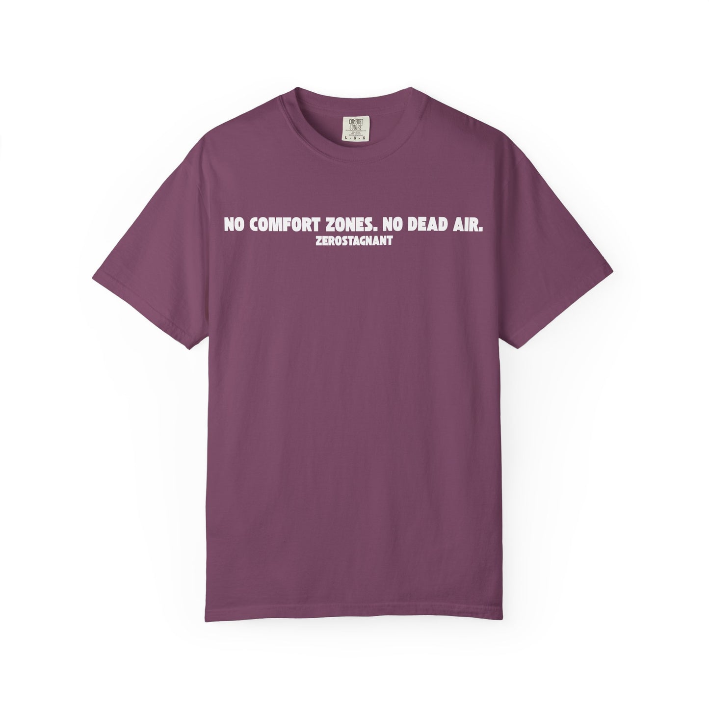 No Comfort Zones. No Dead Air. - Unisex Garment-Dyed T-shirt