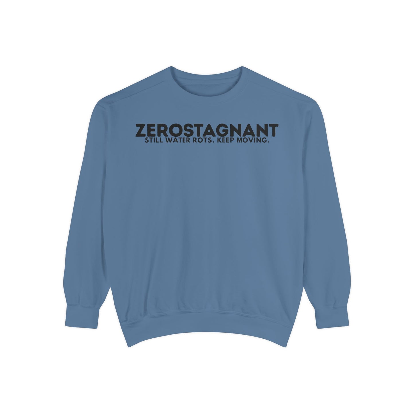 Crewneck Sweatshirt — "Zerostagnant: Still Water Rots. Keep Moving."
