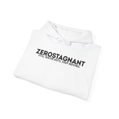 Hoodie — "Zerostagnant: Still. Water Rots. Keep Moving."