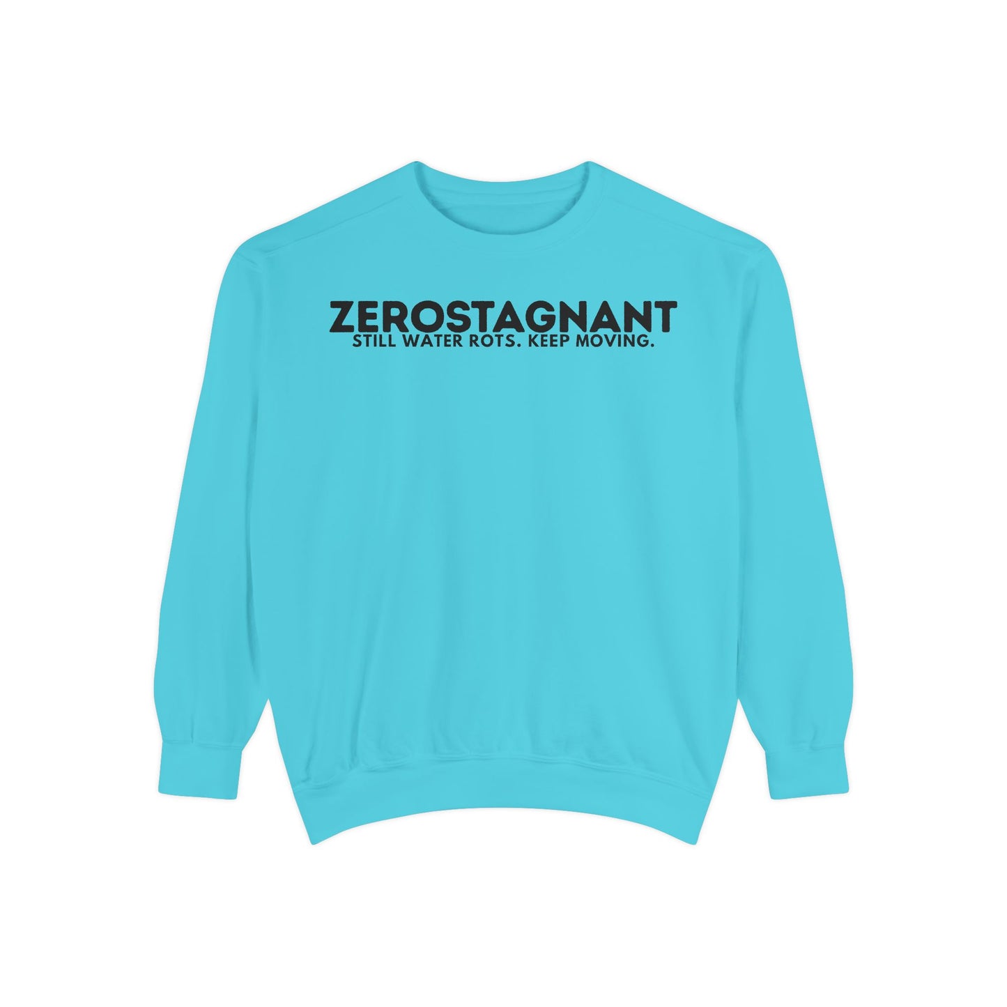 Crewneck Sweatshirt — "Zerostagnant: Still Water Rots. Keep Moving."