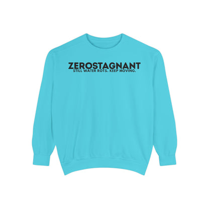 Crewneck Sweatshirt — "Zerostagnant: Still Water Rots. Keep Moving."