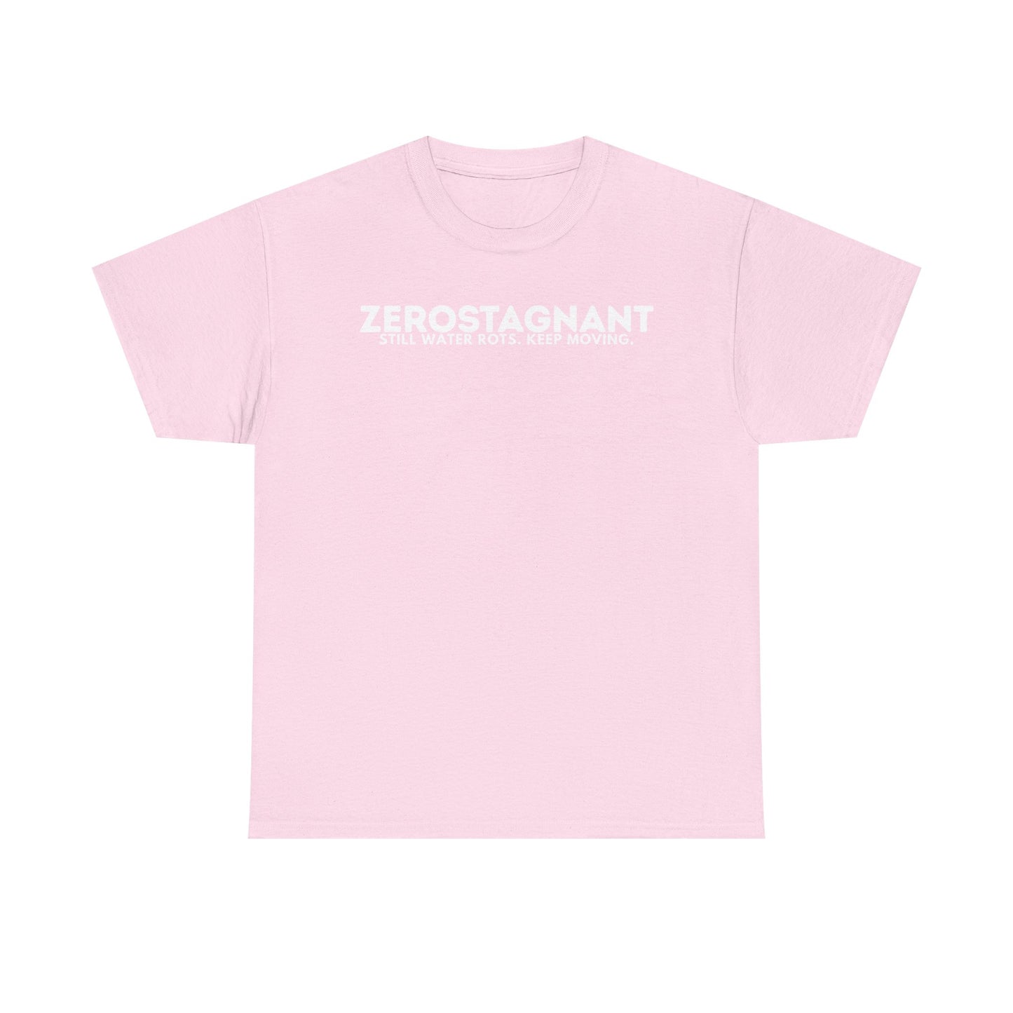 T-Shirt — "ZEROSTAGNANT: Still Water Rots. Keep Moving."