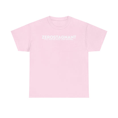 T-Shirt — "ZEROSTAGNANT: Still Water Rots. Keep Moving."