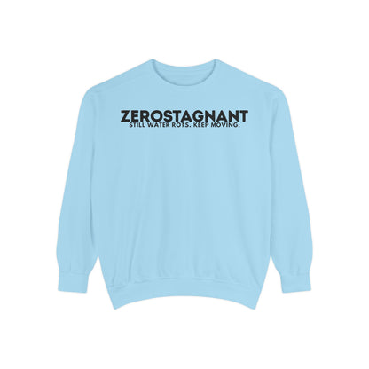 Crewneck Sweatshirt — "Zerostagnant: Still Water Rots. Keep Moving."