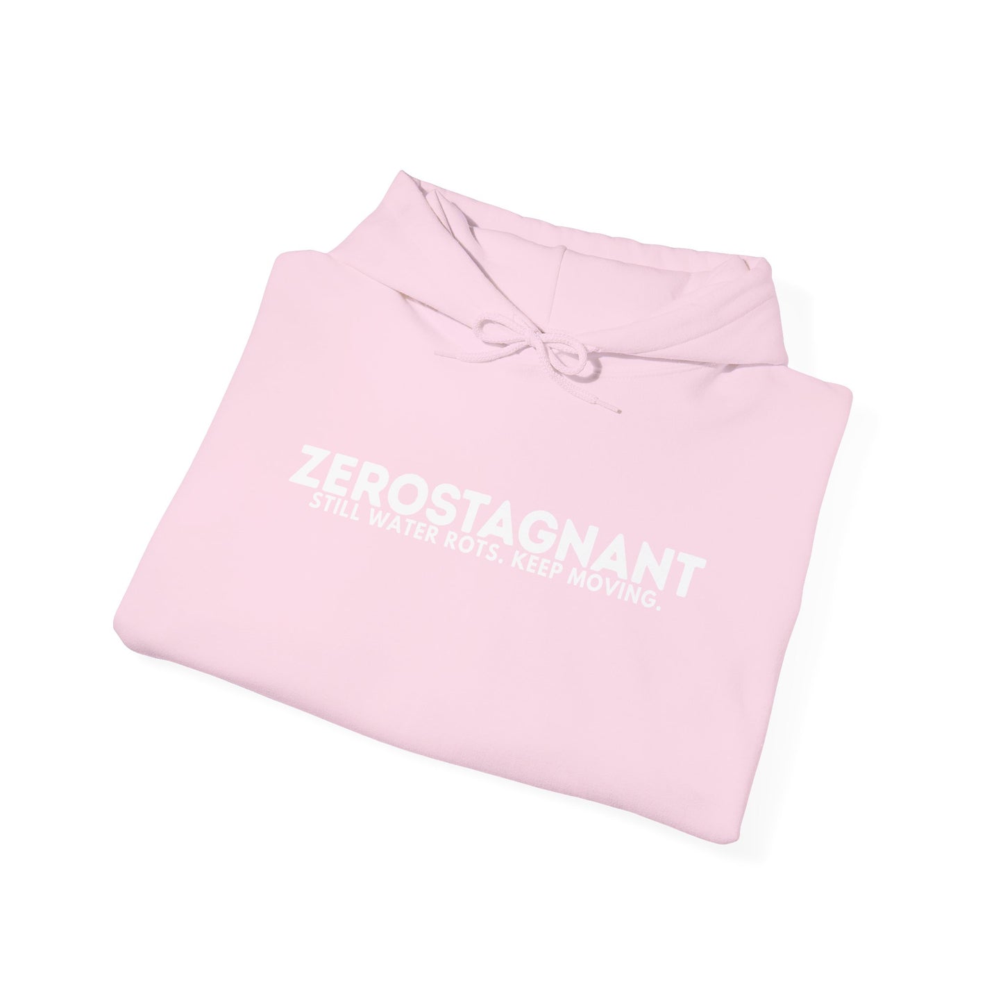 Hoodie — "Zerostagnant: Still. Water Rots. Keep Moving."