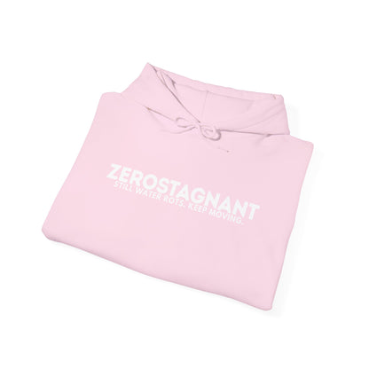 Hoodie — "Zerostagnant: Still. Water Rots. Keep Moving."