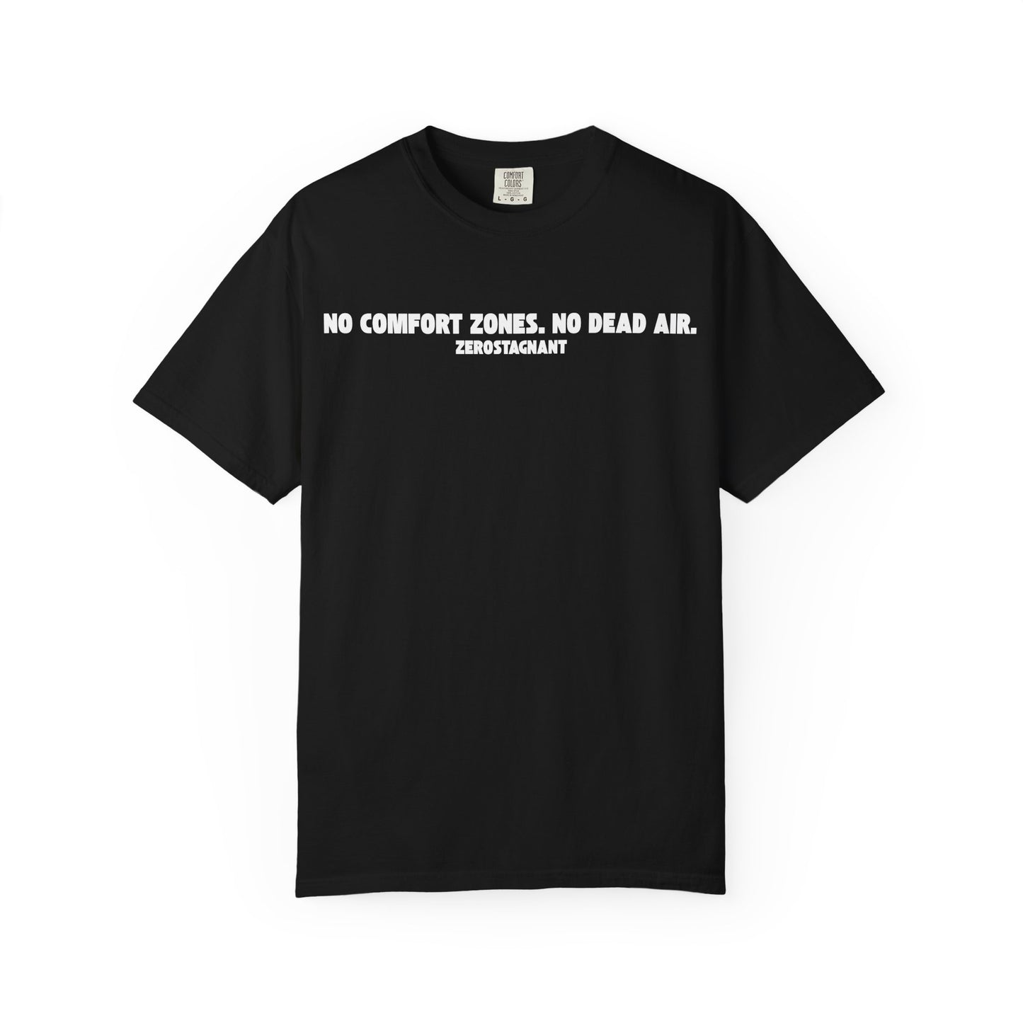 No Comfort Zones. No Dead Air. - Unisex Garment-Dyed T-shirt