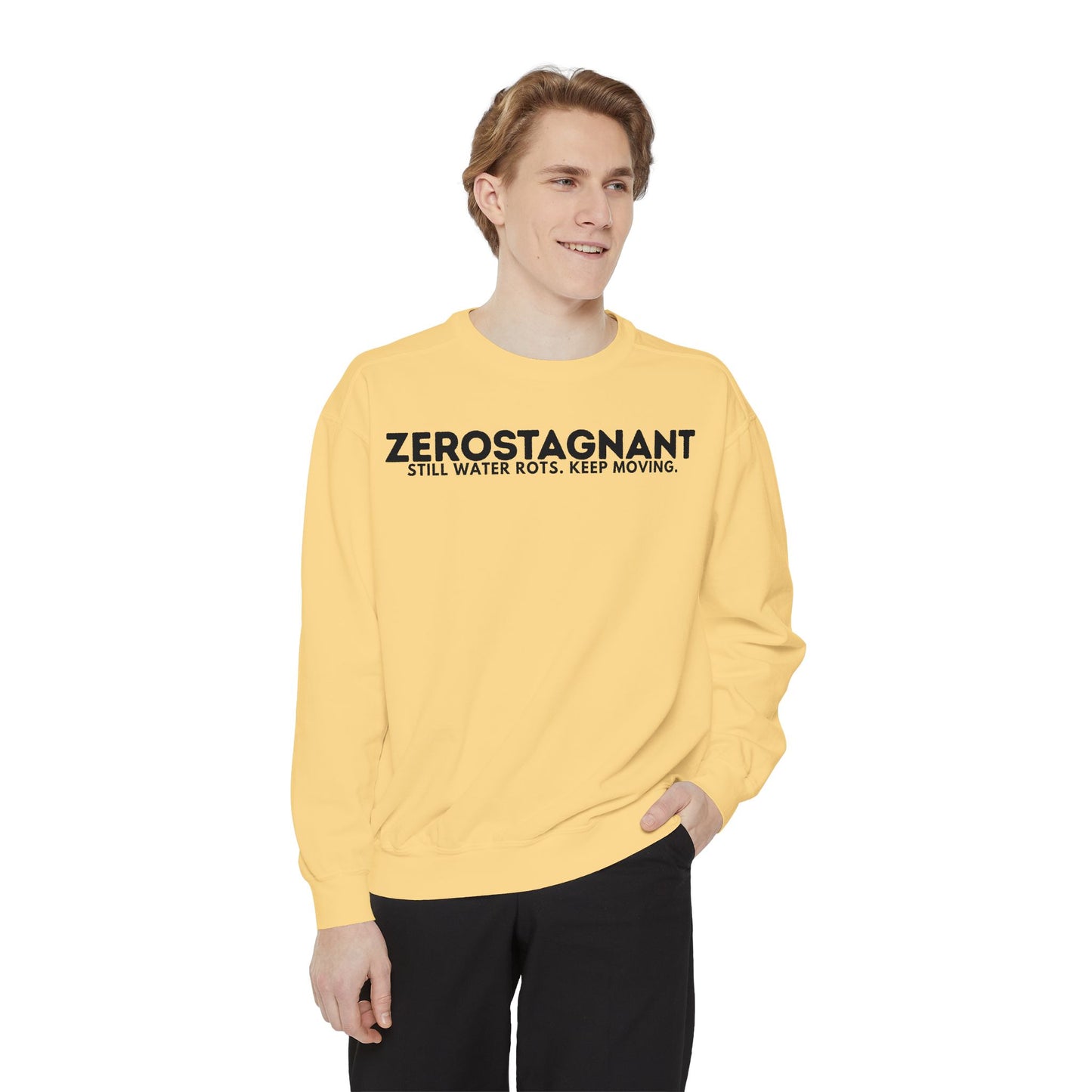 Crewneck Sweatshirt — "Zerostagnant: Still Water Rots. Keep Moving."