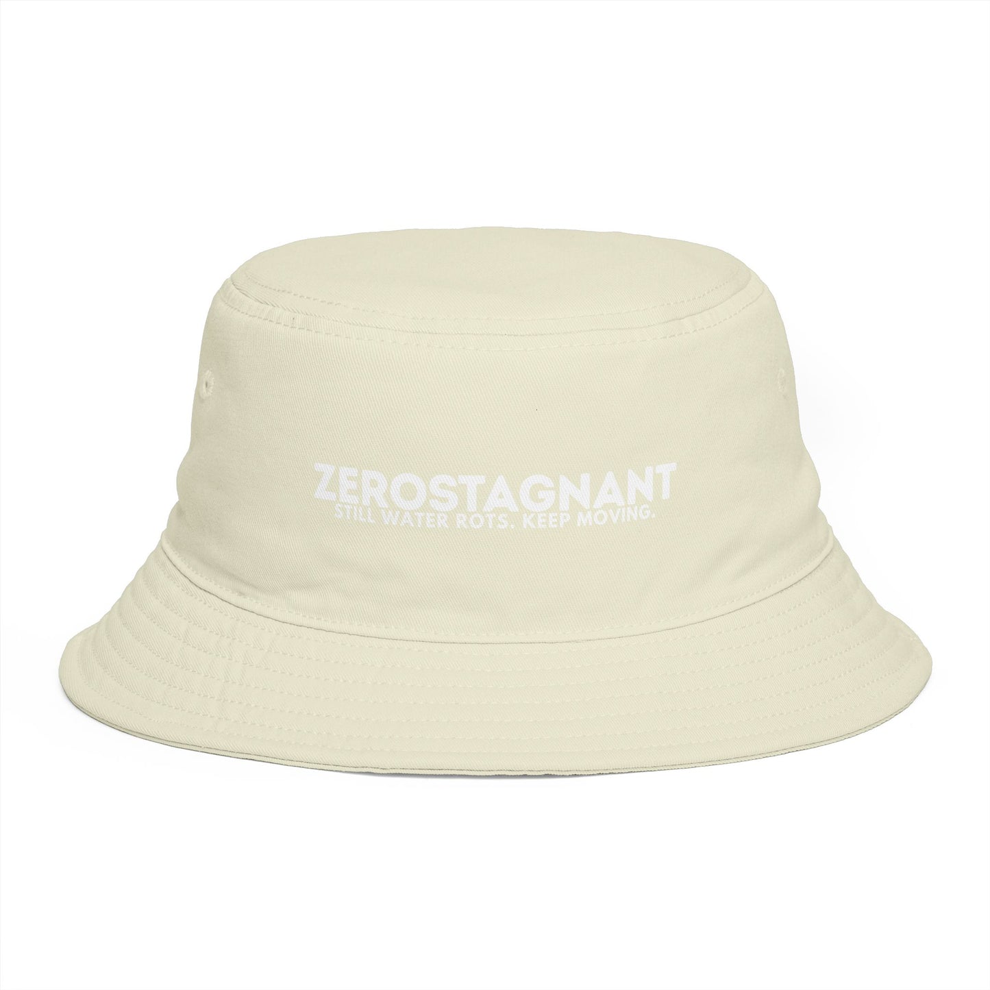 Bucket Hat — "ZEROSTAGNANT: Still Water Rots. Keep Moving."