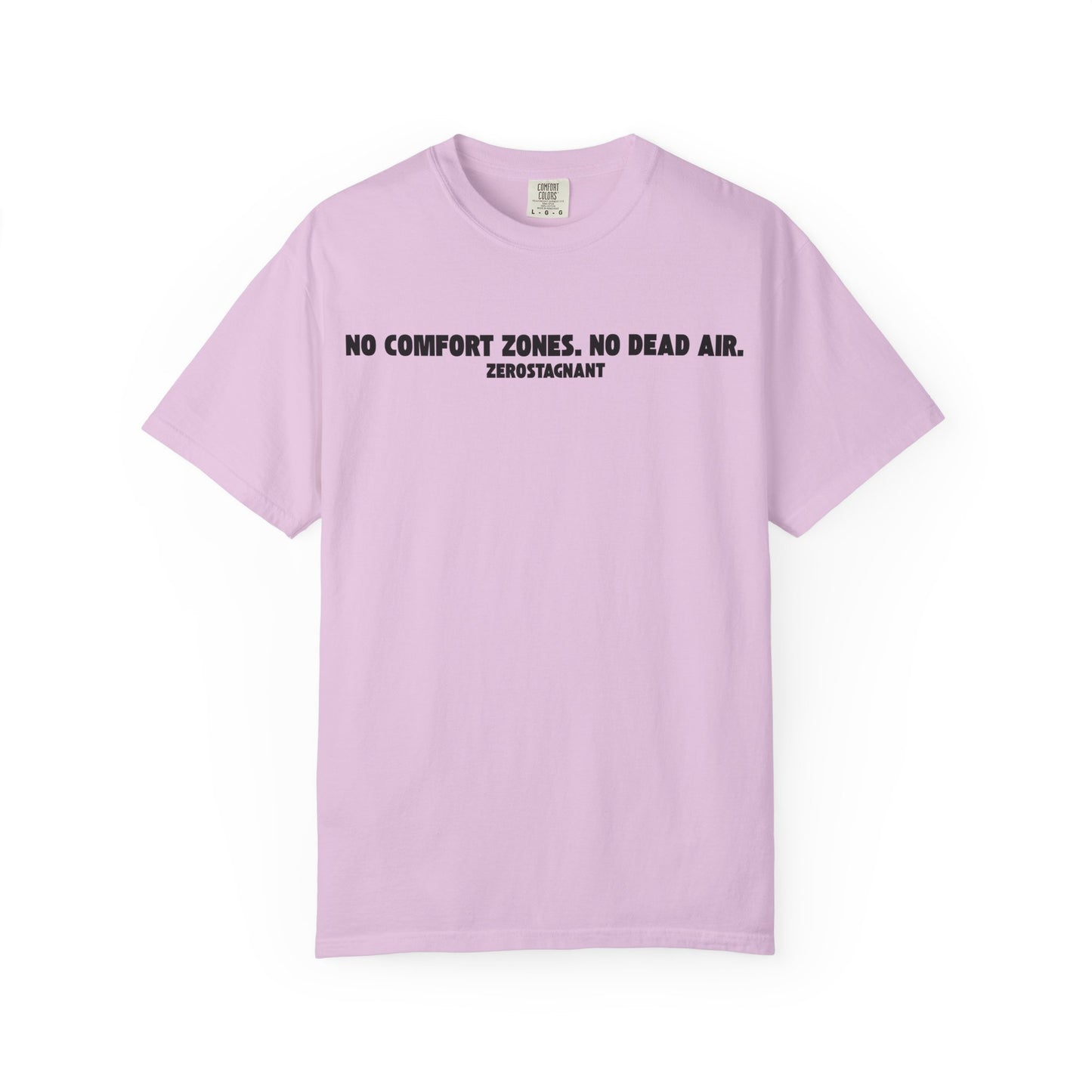 No Comfort Zones. No Dead Air.-Unisex Garment-Dyed T-shirt